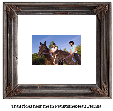 trail rides near me in Fountainebleau, Florida